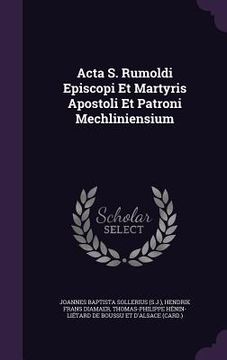portada Acta S. Rumoldi Episcopi Et Martyris Apostoli Et Patroni Mechliniensium