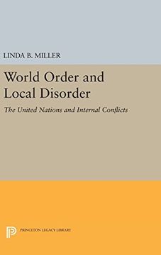 portada World Order and Local Disorder: The United Nations and Internal Conflicts (Center for International Studies, Princeton University) (en Inglés)