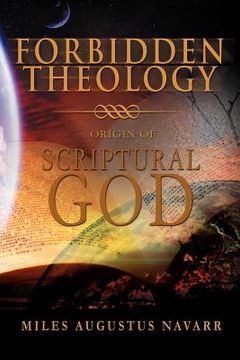 portada forbidden theology: origin of scriptural god (en Inglés)