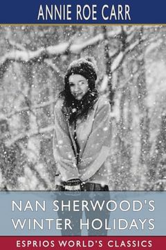 portada Nan Sherwood's Winter Holidays (Esprios Classics): Or, Rescuing the Runaways (en Inglés)