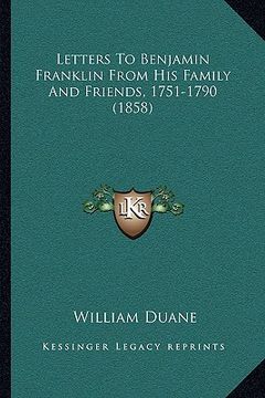 portada letters to benjamin franklin from his family and friends, 1751-1790 (1858) (en Inglés)