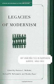portada Legacies of Modernism: Art and Politics in Northern Europe, 1890-1950 (Studies in European Culture and History)