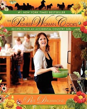 The Pioneer Woman Cooks: Recipes from an Accidental Country Girl (in English)