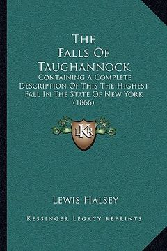 portada the falls of taughannock: containing a complete description of this the highest fall in the state of new york (1866) (en Inglés)