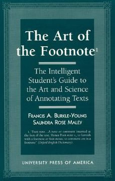 portada The art of the Footnote: The Intelligent Student's Guide to the art and Science of Annotating Texts (in English)