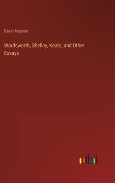 portada Wordsworth, Shelley, Keats, and Other Essays (in English)