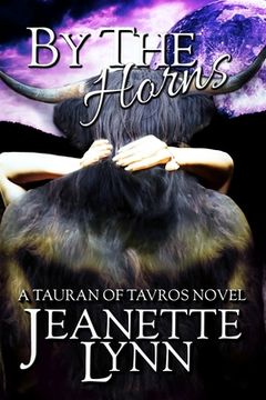 portada By the Horns: A Tauran of Tavros Novel (en Inglés)