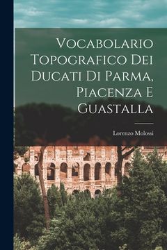 portada Vocabolario Topografico Dei Ducati Di Parma, Piacenza E Guastalla (en Italiano)