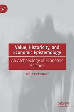 portada Value, Historicity, and Economic Epistemology: An Archaeology of Economic Science (in English)