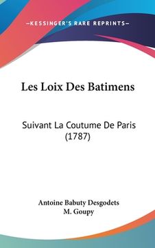 portada Les Loix Des Batimens: Suivant La Coutume De Paris (1787) (en Francés)
