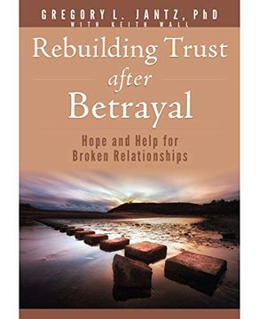 portada Rebuilding Trust After Betrayal: Hope and Help for Broken Relationships (Jantz) (en Inglés)