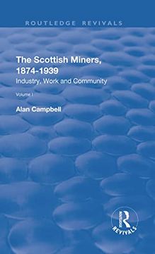 portada The Scottish Miners, 1874–1939: Volume 1: Industry, Work and Community (en Inglés)