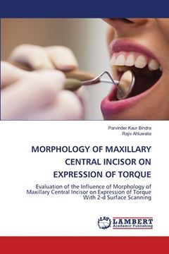 portada Morphology of Maxillary Central Incisor on Expression of Torque (en Inglés)