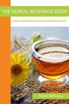 portada The Herbal Beverage Book: Simple and Delicious Recipes for the Whole Family (en Inglés)