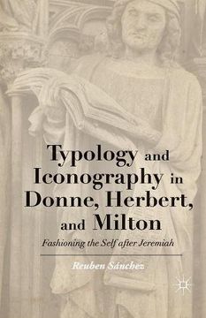 portada Typology and Iconography in Donne, Herbert, and Milton: Fashioning the Self after Jeremiah