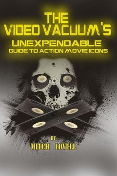 portada The Video Vacuum's Unexpendable Guide to Action Movie Icons (en Inglés)
