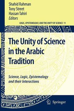portada the unity of science in the arabic tradition: science, logic, epistemology and their interactions (en Inglés)