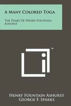 portada a many colored toga: the diary of henry fountain ashurst (in English)