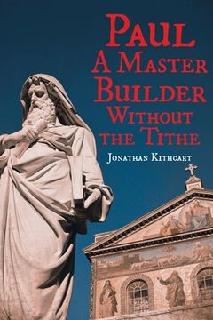 portada Paul: A Master Builder Without the Tithe (en Inglés)