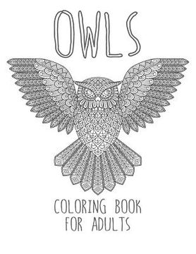 portada Owls Coloring Book: Large, Stress Relieving, Relaxing Owl Coloring Book for Adults, Grown Ups, Men & Women. 45 One Sided Owl Designs & Pat (en Inglés)