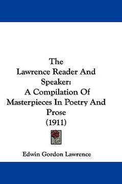 portada the lawrence reader and speaker: a compilation of masterpieces in poetry and prose (1911) (en Inglés)
