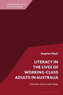 portada Literacy in the Lives of Working-Class Adults in Australia: Dominant Versus Local Voices