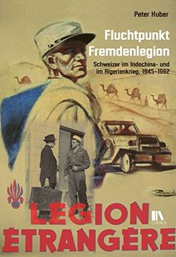 portada Fluchtpunkt Fremdenlegion. Schweizer im Indochina- und im Algerienkrieg, 1945-1962. (in German)