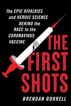 portada First Shots: The Epic Rivalries and Astonishing Science Behind the Race to the Coronavirus Vaccine (libro en Inglés)