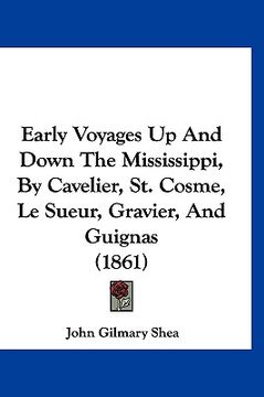 portada early voyages up and down the mississippi, by cavelier, st. cosme, le sueur, gravier, and guignas (1861)
