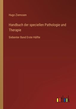 portada Handbuch der speciellen Pathologie und Therapie: Siebenter Band Erste Hälfte (en Alemán)