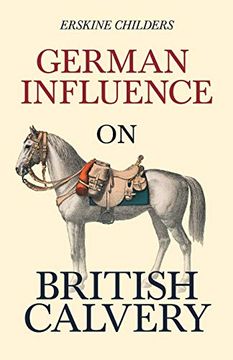 portada German Influence on British Cavalry: With an Excerpt From Remembering Sion by Ryan Desmond (en Inglés)
