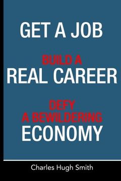 portada Get a Job, Build a Real Career and Defy a Bewildering Economy (in English)