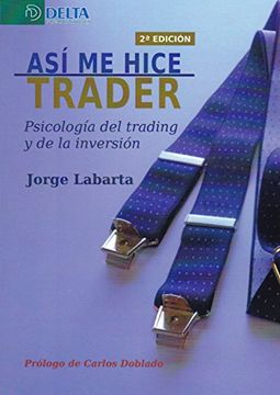 portada Asi me Hice Trader: Psicologia del Trading y de la Inversion (2ª Ed. ) (in Spanish)