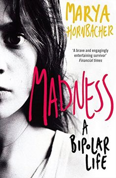 portada Madness: A Bipolar Life. Marya Hornbacher (en Inglés)