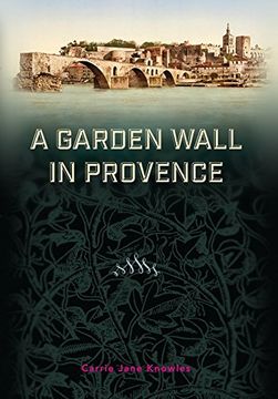 portada A Garden Wall in Provence (en Inglés)