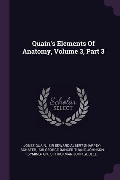 portada Quain's Elements Of Anatomy, Volume 3, Part 3 (in English)