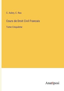 portada Cours de Droit Civil Francais: Tome Cinquième (en Francés)