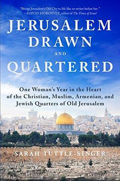 portada Jerusalem, Drawn and Quartered: One Woman's Year in the Heart of the Christian, Muslim, Armenian, and Jewish Quarters of old Jerusalem (en Inglés)