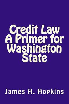 portada Credit Law A Primer for Washington State (en Inglés)