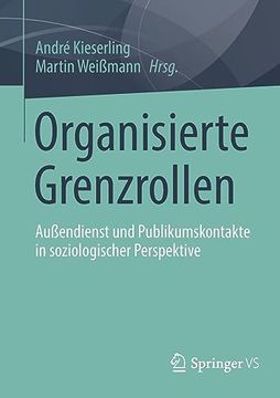 portada Organisierte Grenzrollen: Auã Endienst und Publikumskontakte in Soziologischer Perspektive (German Edition) [Soft Cover ] (en Alemán)
