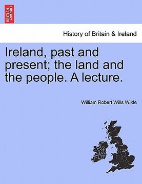 portada ireland, past and present; the land and the people. a lecture. (en Inglés)