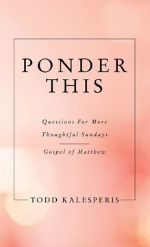 portada Ponder This: Questions for More Thoughtful Sundays - Gospel of Matthew (en Inglés)