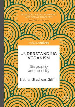 portada Understanding Veganism: Biography and Identity (Palgrave Studies in Animals and Social Problems) (en Inglés)