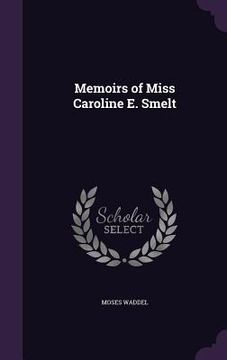 portada Memoirs of Miss Caroline E. Smelt (en Inglés)