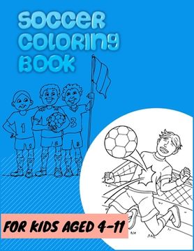portada soccer coloring book for kids age 4- 11: Grate Coloring Book For Kids, Football, Baseball, Soccer, lovers and Includes Bonus Activity 100 Pages (Color (en Inglés)