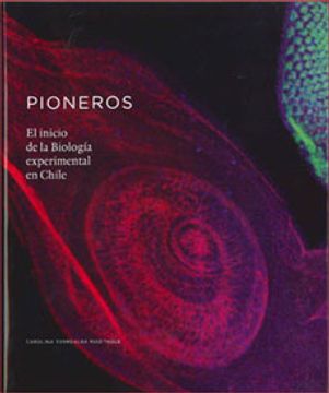 portada Pioneros el Inicio de la Biologia Experimental en Chile
