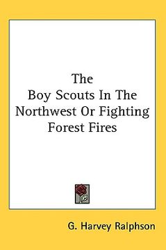 portada the boy scouts in the northwest or fighting forest fires (en Inglés)