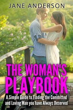 portada The Woman's Playbook: A Simple Guide to Finding the Committed and Loving Man you have Always Deserved (in English)