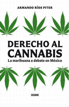portada Derecho al Cannabis. La Marihuana a Debate en Mexico