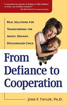 portada From Defiance to Cooperation: Real Solutions for Transforming the Angry, Defiant, Discouraged Child (in English)